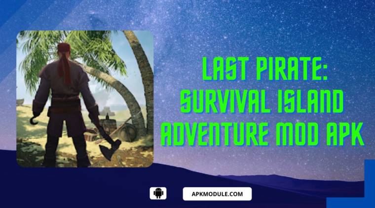 Last Pirate: Survival Island Adventure Mod Apk