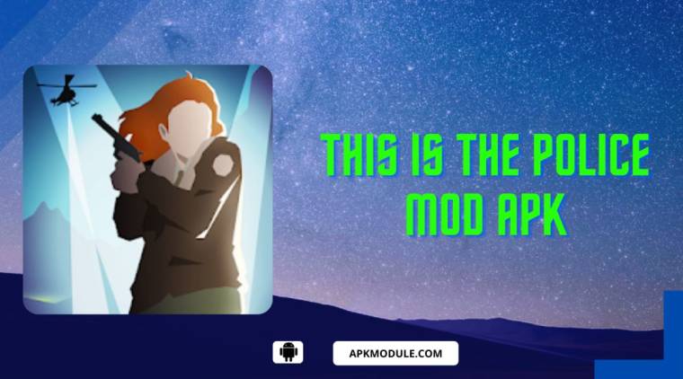 This Is The Police Mod Apk