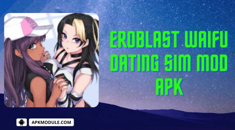Eroblast Waifu Dating Sim Apk Mod