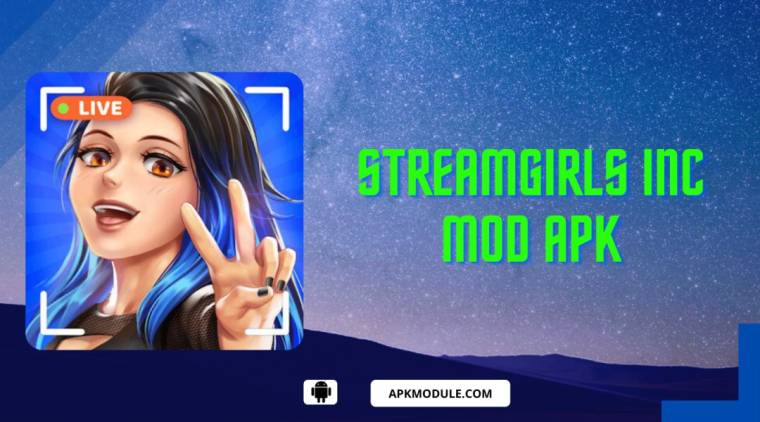 Streamgirls Inc Mod Apk