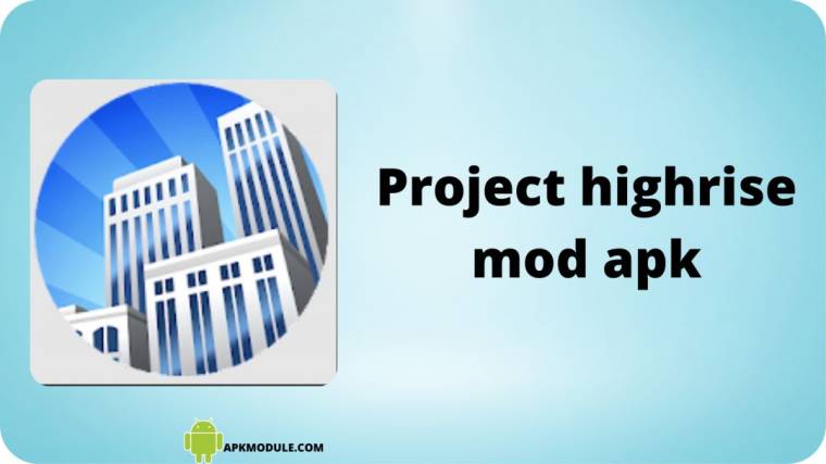 Project Highrise Mod Apk