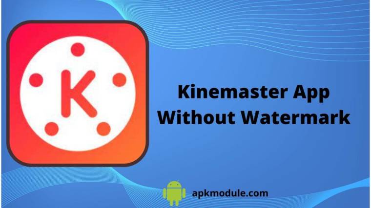 Kinemaster App Without Watermark
