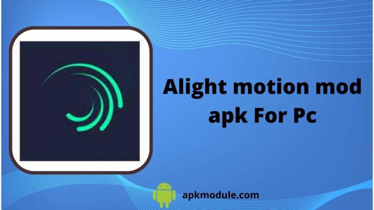 Alight motion mod apk For Pc V4.2.0  Latest Version  Download Now