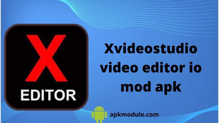 Xvideostudio video editor io mod apk V1.0 Latest Version Download Now  ApkModule